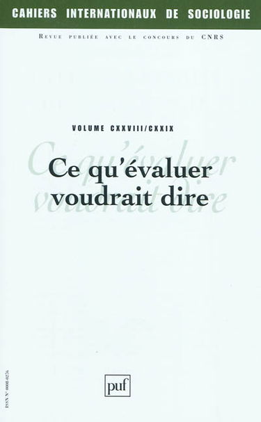 Cahiers internationaux de sociologie, n° 128-129. Ce qu'évaluer voudrait dire