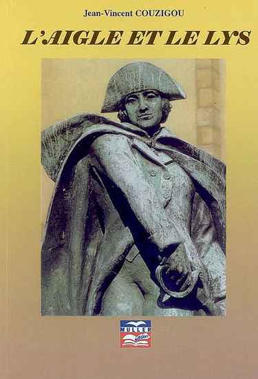 L'aigle et le lys : l'épopée de deux combattants français des deux guerres de l'indépendance américaine