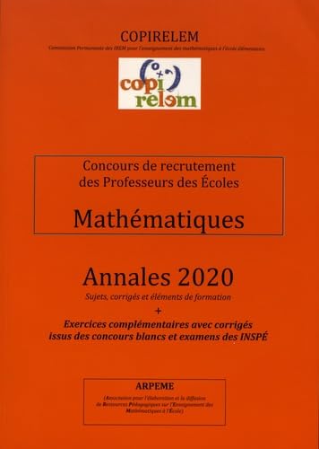 Mathématiques Concours de recrutement des professeurs des écoles: Annales + exercices complémentaires avec corrigés issus des concours blancs et examens des INSPE
