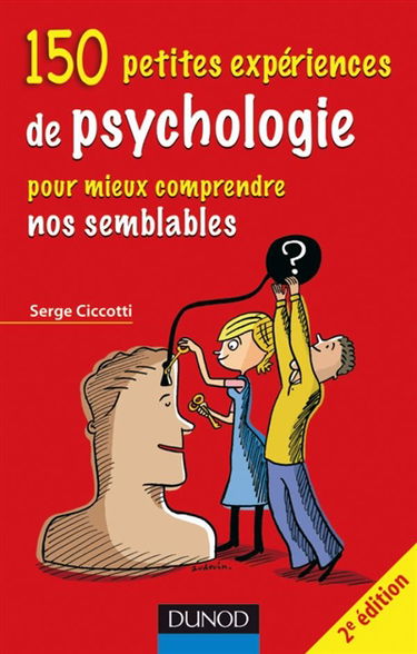 150 petites expériences de psychologie : pour mieux comprendre nos semblables