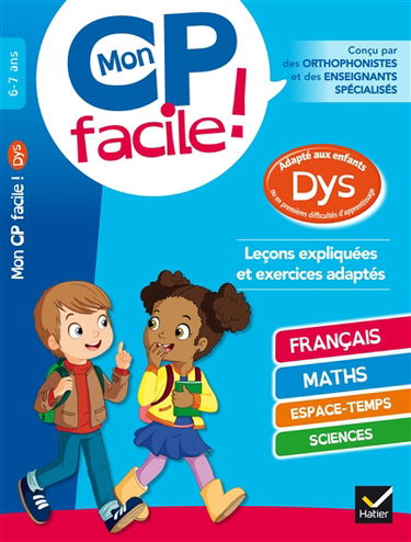 Mon CP facile ! 6-7 ans : adapté aux enfants dys ou en premières difficultés d'apprentissage : leçons expliquées et exercices adaptés