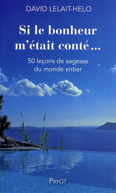 Si le bonheur m'était conté : 50 leçons de sagesse du monde entier