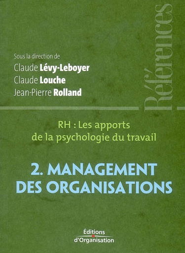 RH, les apports de la psychologie du travail. Vol. 2. Management des organisations