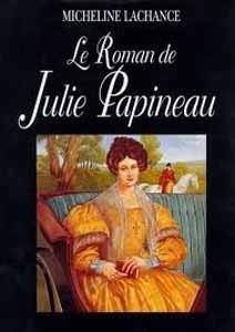 Le roman de Julie Papineau (Collection 2 continents. Serie Best-sellers)