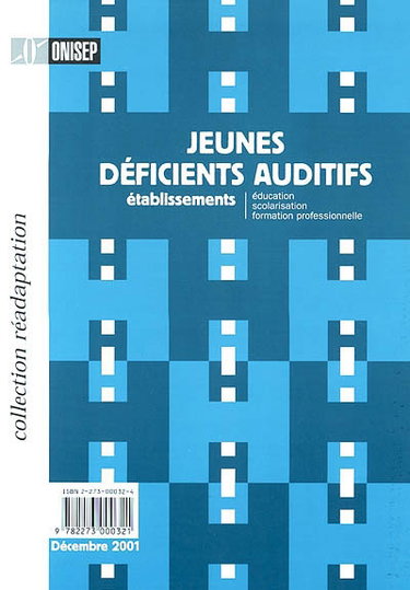 Couverture de Jeunes déficients auditifs : établissements : éducation, scolarisation, formation professionnelle par Collectif
