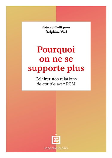 Couverture de Pourquoi on ne se supporte plus : éclairer nos relations de couple avec PCM