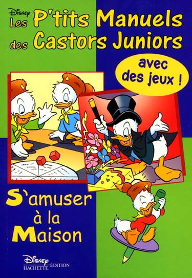 Les P'tit manuel des Castors juniors. Vol. 1. S'amuser à la maison