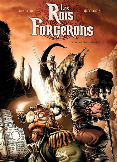 Les rois forgerons. Vol. 1. Le sceau de Karzac Um Rork