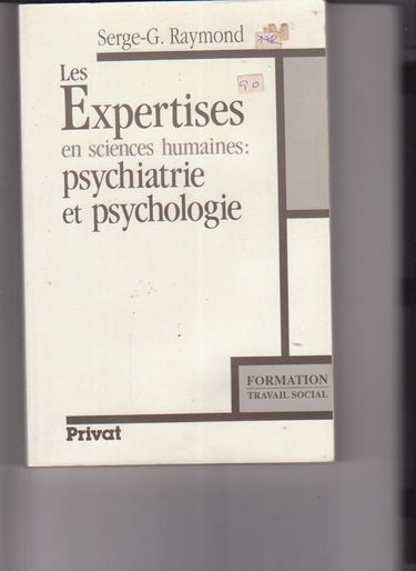 Les Expertises en sciences humaines, psychiatrie et psychologie : conditions d'exercice judiciaire et pratique