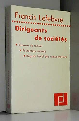 Couverture de Dirigeants de sociétés : contrat de travail, protection sociale, régime fiscal des rémunérations