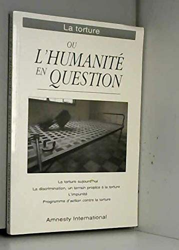 La Torture ou l'humanité en question