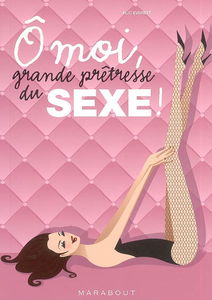 Ô moi, grande prêtresse du sexe !
