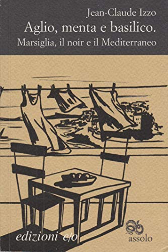 Couverture de Aglio, menta e basilico. Marsiglia, il noir e il Mediterraneo