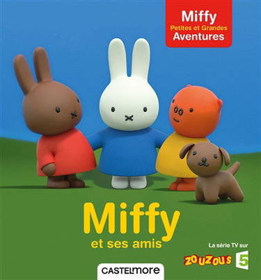 Miffy : petites et grandes aventures. Miffy et ses amis