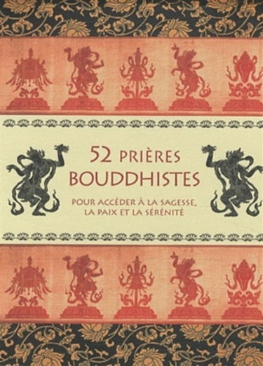 52 prières bouddhistes : pour accéder à la sagesse, la paix et la sérénité