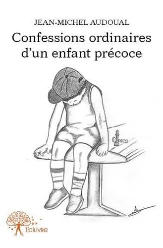 Confessions ordinaires d'un enfant précoce