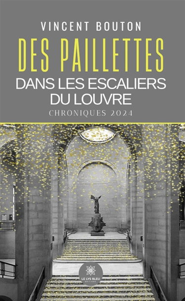 Des paillettes dans les escaliers du Louvre : Chroniques 2024