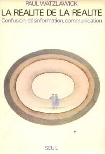 La Réalité de la réalité : Confusion, désinformation, communication