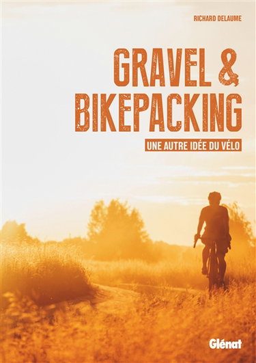Couverture de Gravel & bikepacking : une autre idée du vélo