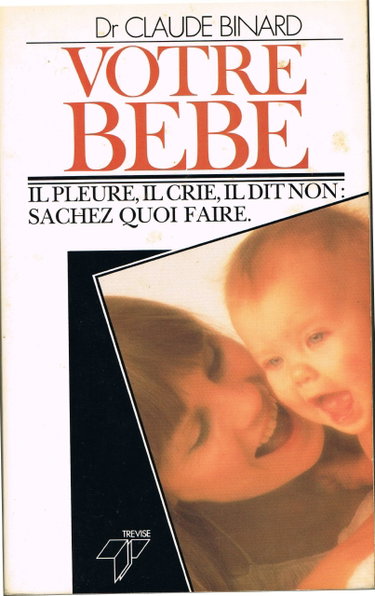 Couverture de Votre bébé : il pleure, il crie, il dit non : sachez quoi faire