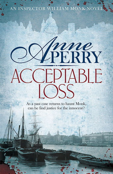 Acceptable Loss (William Monk Mystery, Book 17): A gripping Victorian mystery of blackmail, vice and corruption