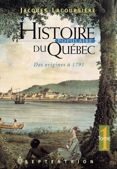 Histoire populaire du Québec. Tome 1, Des origines à 1791 1