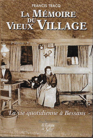La Memoire Du Vieux Village. La Vie Quotidienne A Bessans Au Debut Du Xxeme Siecle