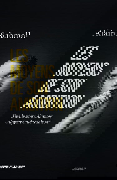 Les Moyens de son ambition, roman: Une histoire d’amour, d’argent et de trahison