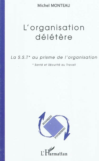 L'organisation délétère : la SST au prisme de l'organisation