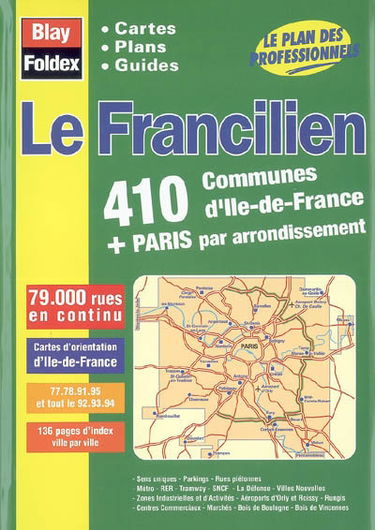 Le Francilien : 410 communes d'Ile-de-France + Paris par arrondissement : cartes, plans, guides