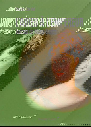 L'adieu à l'empereur : journal de voyage de Marie-Louise