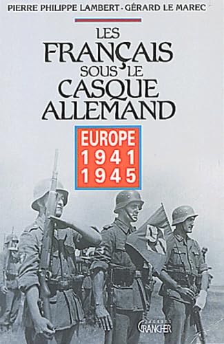 Les Français sous le casque allemand : Europe 1941-1945