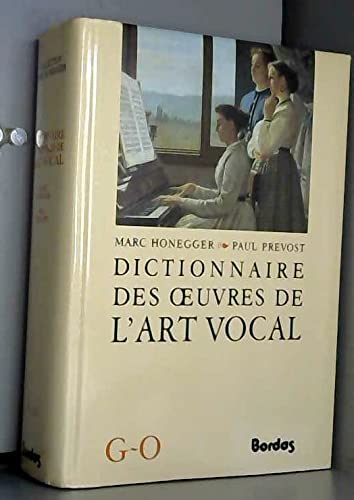 Dictionnaire des oeuvres de l'art vocal. Vol. 2. G-O