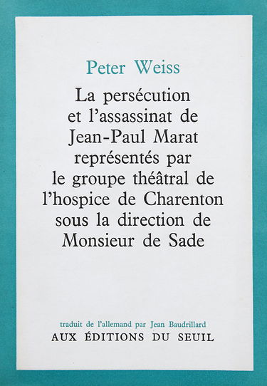 Peter Weiss. La Persécution et l'assassinat de Jean-Paul Marat représentés par le groupe théâtral de l'hospice de Charenton sous la direction de Monsieur de Sade : Edie Verfolgung und Ermordung Jean Paul Marats dargestellt durch die Schauspielgruppe des H