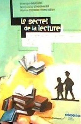 Le secret de la lecture: Une démarche d'apprentissage de la lecture et de l'écriture au CP