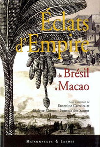 Eclats d'empire portugais : du Brésil à Macao