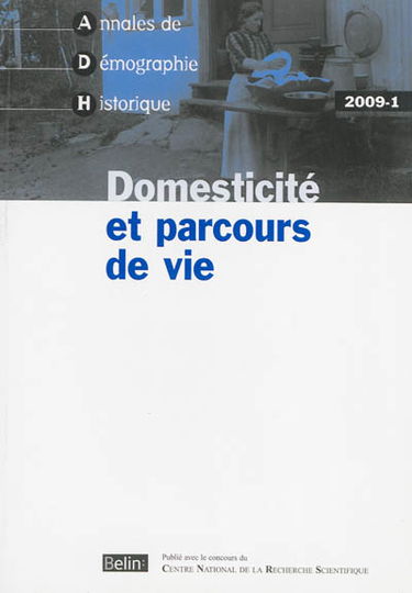 Annales de démographie historique, n° 1 (2009). Domesticité et parcours de vie
