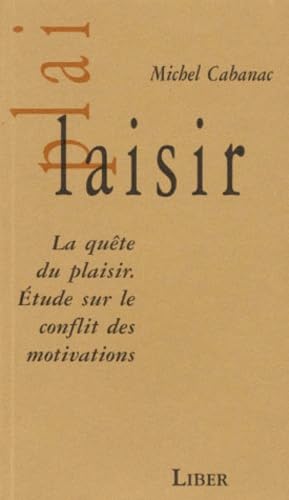 La quête du plaisir. Étude sur le conflit des motivations