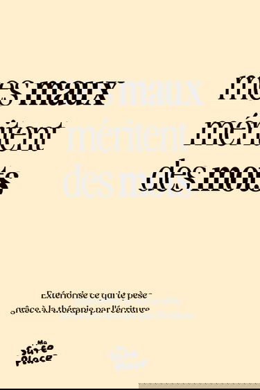 Mes maux méritent des mots: Extériorise ce qui te pèse grâce à la thérapie par l'écriture