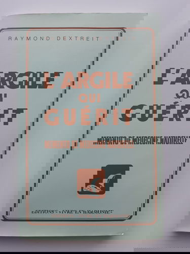 L'argile qui guerit : memento de medecine naturelle