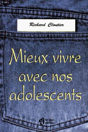 Mieux vivre avec nos adolescents