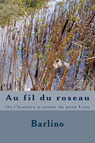 Au fil du roseau: Ou l'histoire à conter du petit Lino