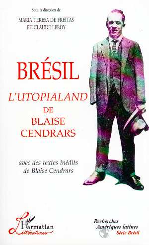 Brésil : l'utopialand de Blaise Cendrars : actes du colloque, 4-7 août 1997, Sao Paulo