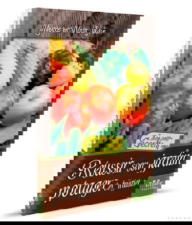 Reussir son jardin potager et fruitier