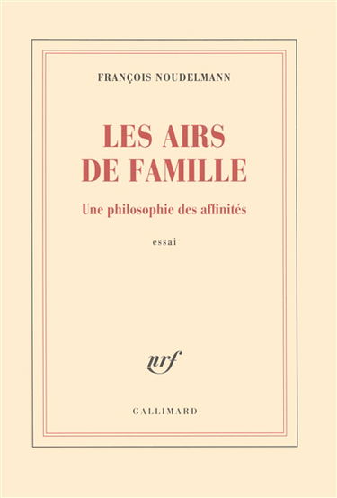 Les airs de famille : une philosophie des affinités : essai
