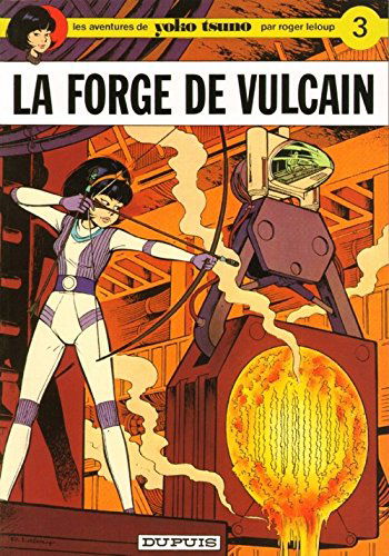Yoko Tsuno Tome 3 La Forge de Vulcain
