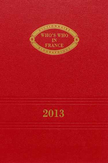 Who's who in France 2013. Qui est qui en France 2013 : dictionnaire biographique de personnalités françaises vivant en France et à l'étranger, et de personnalités étrangères résidant en France