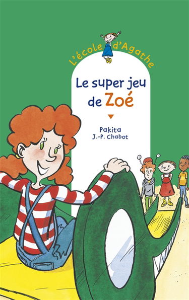 L'école d'Agathe. Vol. 10. Le super jeu de Zoé