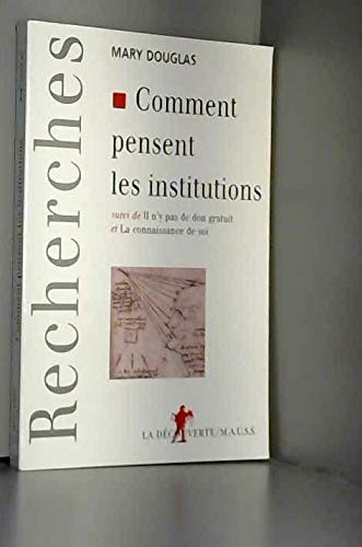 Comment pensent les institutions. suivi de "il n y a pas de don gratuit" et "Connaissance de soi"