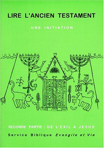 Lire l'Ancien Testament : une initiation. Vol. 2. De l'Exil à Jésus